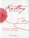 Knitting Through It (eBook): Inspiring Stories for Times of Trouble